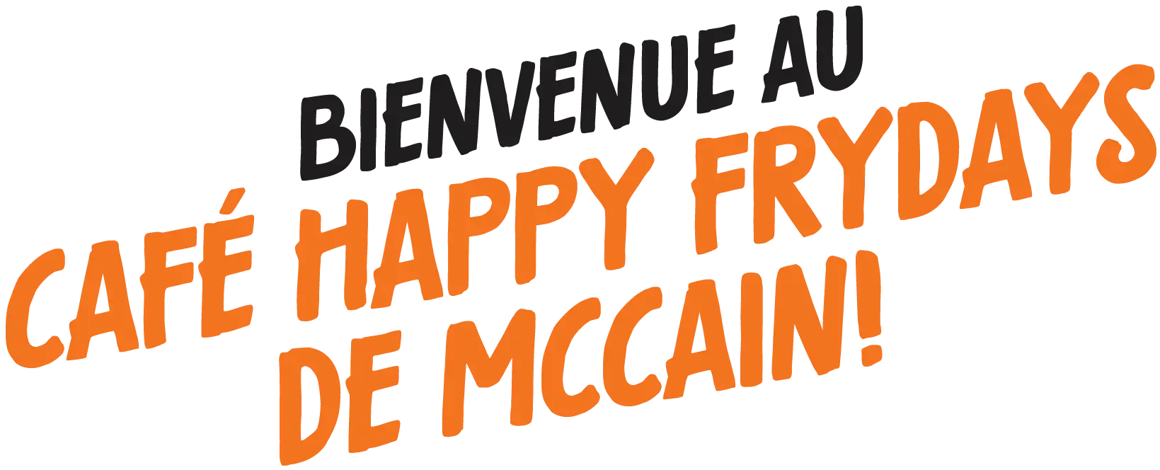 Bienvenue au café Happy Frydays de McCain!