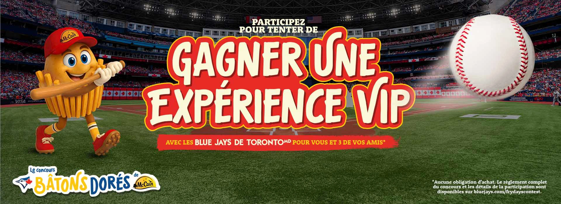 Participez pour courir la chance de gagner une expérience VIP avec les Blue Jays de Toronto pour vous et trois de vos amis. Le lien renvoie vers bluejays.com/frydayscontest